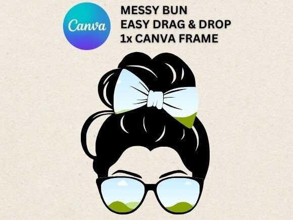 Download Messy Bun Easy Drag and Drop Canva Frame - Drop Collection